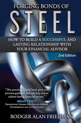 Download Forging Bonds of Steel: How To Build A Successful And Lasting Relationship With Your Financial Advisor - Rodger Alan Friedman file in PDF