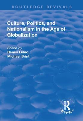 Read Culture, Politics and Nationalism an the Age of Globalization - Reneo Lukić | PDF