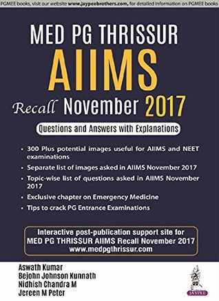 Download MED PG Thrissur AIIMS Recall November 2017 Questions and Answers with Explanations - Aswath Kumar file in PDF