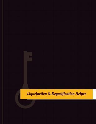 Read Liquefaction-&-Regasification Helper Work Log: Work Journal, Work Diary, Log - 131 Pages, 8.5 X 11 Inches - Key Work Logs file in PDF