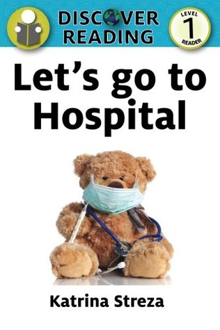 Download Let's go to the Hospital: Level 1 Reader (Discover Reading) - Katrina Streza | PDF