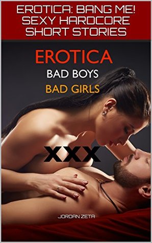 Read online EROTICA: BANG ME! SEXY HARDCORE SHORT STORIES: 60 BOOK BUNDLE: TABOO ROUGH ALPHA MALES, DOMINANT BILLIONAIRES, FIRST TIMERS COLLECTION - JORDAN ZETA file in ePub