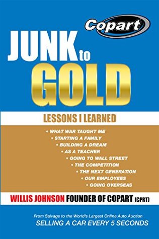 Read online Junk to Gold: From Salvage to the World’S Largest Online Auto Auction - Willis Johnson file in PDF