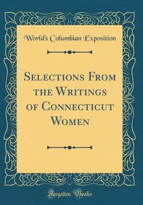 Download Selections from the Writings of Connecticut Women (Classic Reprint) - World's Columbian Exposition file in PDF