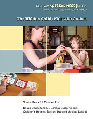 Read The Hidden Child: Kids with Autism (Kids with Special Needs: IDEA (Individua) - Sheila Stewart file in ePub