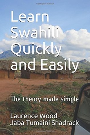 Read Learn Swahili Quickly and Easily: The theory made simple - Laurence Wood file in PDF