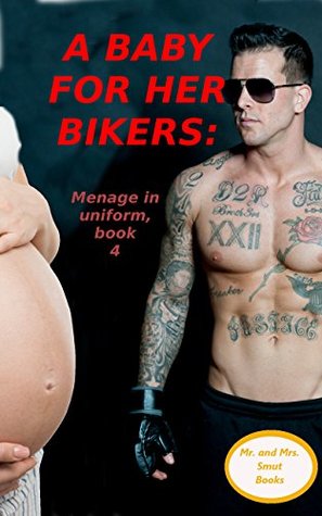 Read A Baby for her Bikers: No Rules and No Protection (Menage in Uniform Book 4) - Mr. Smut | ePub