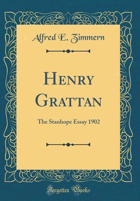 Download Henry Grattan: The Stanhope Essay 1902 (Classic Reprint) - Alfred Eckhard Zimmern | PDF