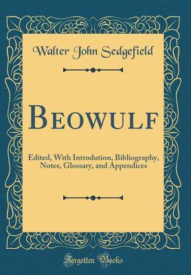 Read online Beowulf: Edited, with Introdution, Bibliography, Notes, Glossary, and Appendices (Classic Reprint) - Walter John Sedgefield file in ePub