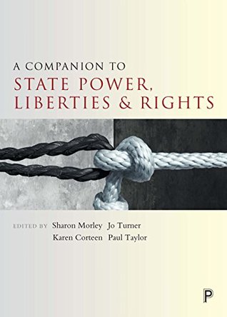 Read A companion to state power, liberties and rights (Companions in Criminology and Criminal Justice) - Sharon Morley | ePub