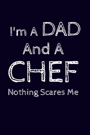 Read I'm A Dad And A Chef Nothing Scares Me: Funny Father Writing Journal Lined, Diary, Notebook For Men Gift - NOT A BOOK | ePub