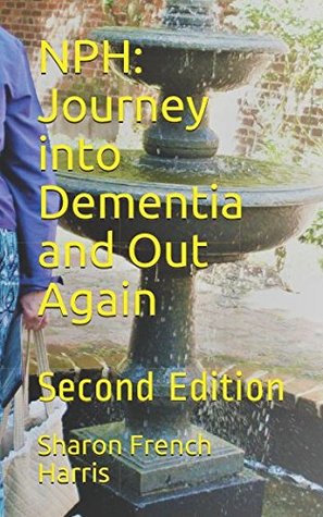 Read online Nph: Journey into Dementia and Out Again: Second Edition - Sharon French Harris file in ePub