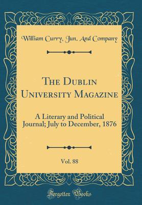 Read online The Dublin University Magazine, Vol. 88: A Literary and Political Journal; July to December, 1876 (Classic Reprint) - William Curry Jun and Company file in PDF