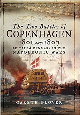 Download The Two Battles of Copenhagen 1801 and 1807: Britain and Denmark in the Napoleonic Wars - Gareth Glover | ePub