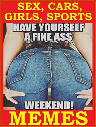 Read online Memes: Sex, Cars, Girls, Sports. Ever Best Memes And Jokes For Men. Hilarious Meme Book 15 - Memes Entertainment Studio file in PDF