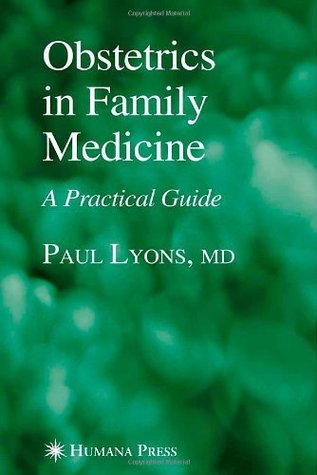 Download Obstetrics in Family Medicine: A Practical Guide (Current Clinical Practice) - Paul Lyons (Ed.) | PDF