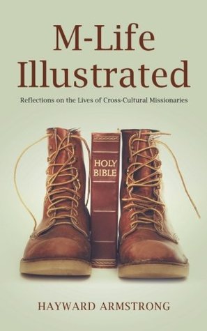 Download M-Life Illustrated: Reflections on the Lives of Cross-Cultural Missionaries - Hayward Armstrong file in PDF