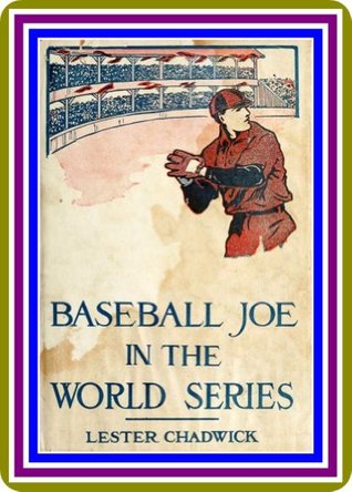 Download Baseball Joe in the World Series Or, Pitching for the Championship by Lester Chadwick - Lester Chadwick file in ePub