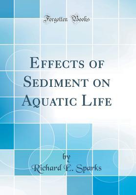 Download Effects of Sediment on Aquatic Life (Classic Reprint) - Richard E. Sparks file in ePub