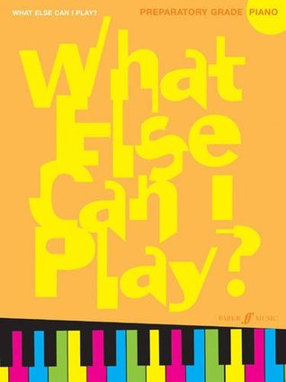 Read What Else Can I Play? Preparatory Grade Piano - Pam Wedgwood | ePub