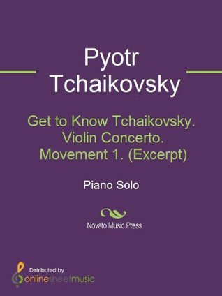 Read online Get to Know Tchaikovsky. Violin Concerto. Movement 1. (Excerpt) - Pyotr Ilyich Tchaikovsky file in ePub