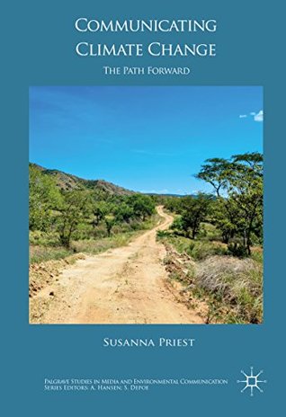 Read Communicating Climate Change: The Path Forward (Palgrave Studies in Media and Environmental Communication) - Susanna Priest file in PDF