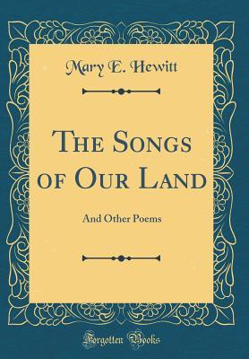 Read online The Songs of Our Land: And Other Poems (Classic Reprint) - Mary E. Hewitt file in ePub