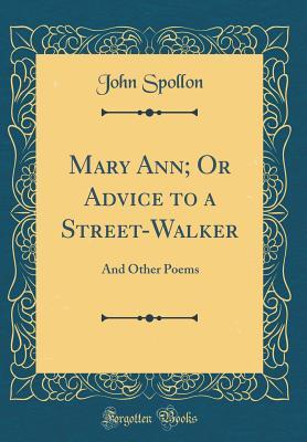 Download Mary Ann; Or Advice to a Street-Walker: And Other Poems (Classic Reprint) - John Spollon file in ePub