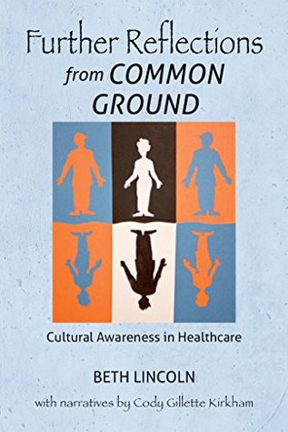 Read online Further Reflections from Common Ground: Cultural Awareness in Healthcare - Beth Lincoln | ePub