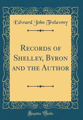 Download Records of Shelley, Byron and the Author (Classic Reprint) - Edward John Trelawny file in ePub