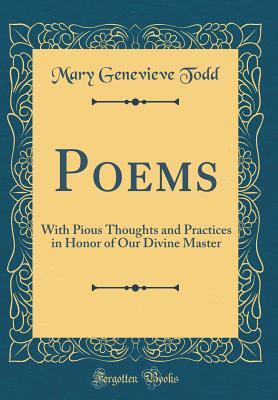Read Poems: With Pious Thoughts and Practices in Honor of Our Divine Master (Classic Reprint) - Mary Genevieve Todd file in ePub