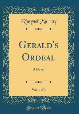 Read online Gerald's Ordeal, Vol. 1 of 3: A Novel (Classic Reprint) - Rhaynel Murray file in ePub