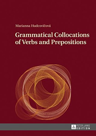 Read Grammatical Collocations of Verbs and Prepositions - Marianna Hudcovicova | PDF