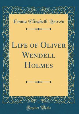 Read online Life of Oliver Wendell Holmes (Classic Reprint) - Emma Elizabeth Brown | PDF