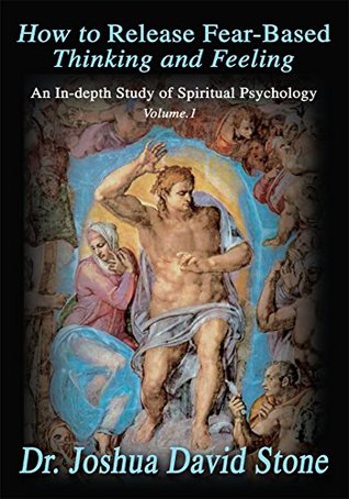 Read How to Release Fear-Based Thinking and Feeling: An In-Depth Study of Spiritual Psychology Vol.1 (Ascension Books) - Joshua D. Stone file in ePub
