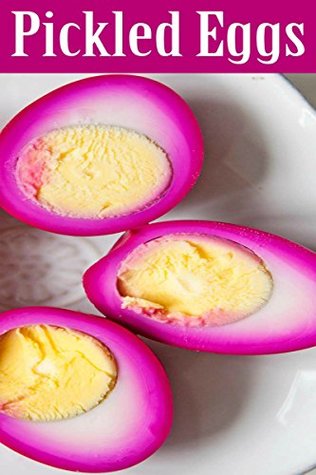 Read online Pickled Eggs Recipes: Pickled Eggs: Easy Pickled Eggs Recipes to Increase the Flavors of Meals Serve with Salads and Sandwiches - Jeffery Nicson | PDF