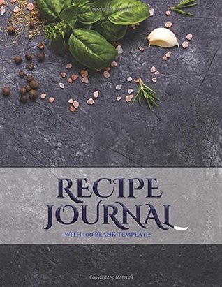 Read online Recipe Journal: A blank recipe journal with recipe templates to record your recipes, and over time, make your own DIY recipe book: Volume 1 - NOT A BOOK | ePub