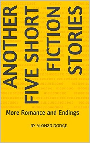 Download Another Five Short Fiction Stories: More Romance and Endings - Alonzo Dodge | PDF