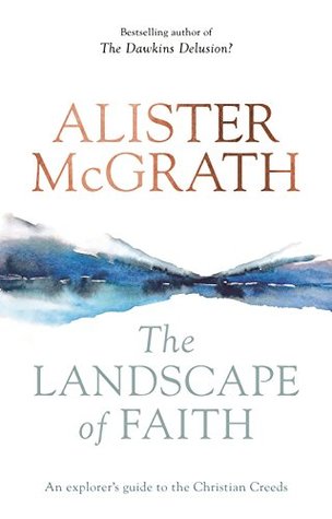 Read The Landscape of Faith: An Explorer's Guide To The Christian Creeds - Alister E. McGrath file in PDF