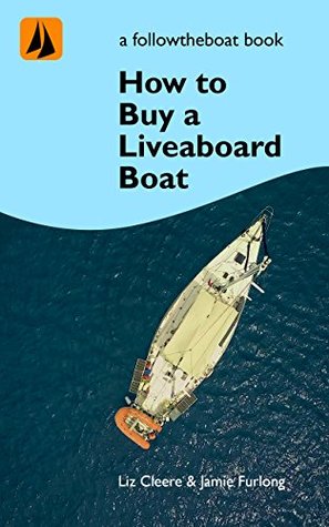 Read online How to buy a Liveaboard Boat: A guide to help you choose your perfect boat (Sailing How To With Followtheboat Book 2) - Jamie Furlong file in PDF