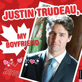 Read NOT A BOOK: Justin Trudeau, My Boyfriend 2018 Wall Calendar - NOT A BOOK | ePub