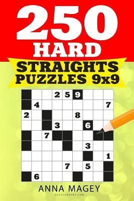 Read online 250 Hard Straights Puzzles 9x9: 250 Mind-Stimulating Logic Straights Puzzles That Make You Smarter - Anna Magey | PDF