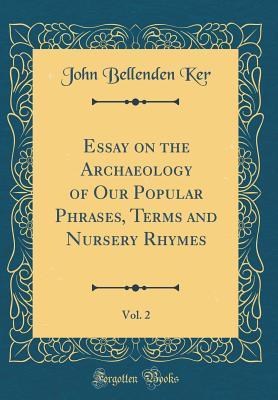 Read Essay on the Archaeology of Our Popular Phrases, Terms and Nursery Rhymes, Vol. 2 (Classic Reprint) - John Bellenden Ker file in ePub