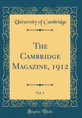 Read online The Cambridge Magazine, 1912, Vol. 1 (Classic Reprint) - University of Cambridge | PDF