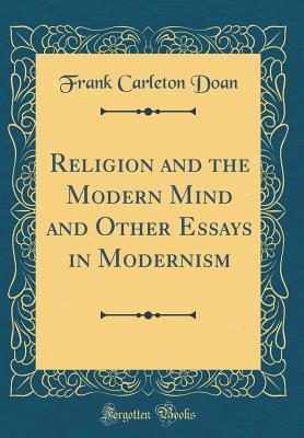 Read Religion and the Modern Mind and Other Essays in Modernism (Classic Reprint) - Frank Carleton Doan file in ePub