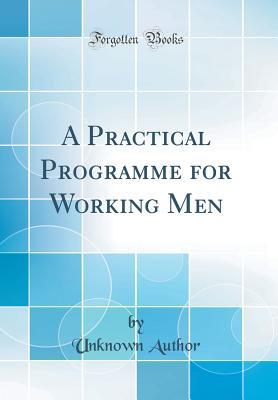 Download A Practical Programme for Working Men (Classic Reprint) - Unknown | ePub