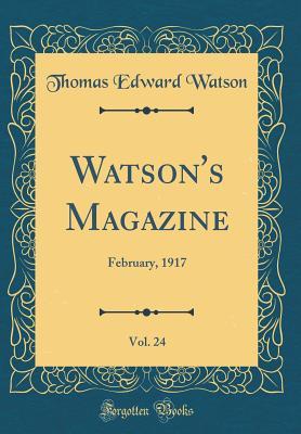 Read online Watson's Magazine, Vol. 24: February, 1917 (Classic Reprint) - Thomas E. Watson | PDF
