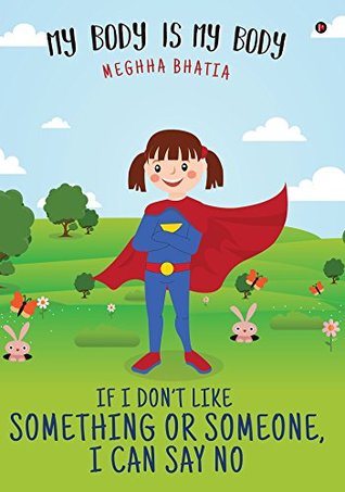 Download If I Don’t Like Something Or Someone, I Can Say No : My body is My Body - Meghha Bhatia file in ePub