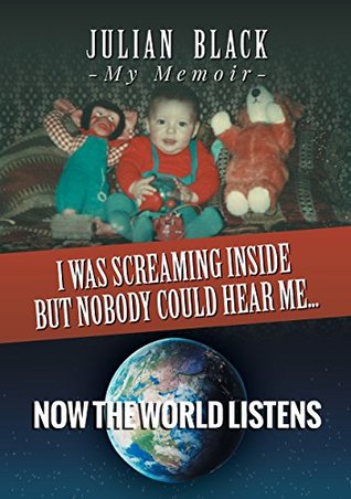 Read online I was screaming Inside But nobody could hear me now the world listens - Julian Black | ePub