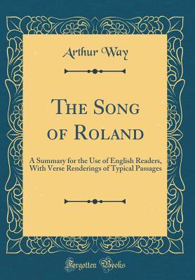 Read The Song of Roland: A Summary for the Use of English Readers, with Verse Renderings of Typical Passages (Classic Reprint) - Arthur Way file in ePub